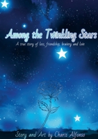 Among the Twinkling Stars: A true story of loss, friendship, bravery and love 1300604913 Book Cover