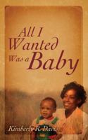 All I Wanted Was a Baby 1632328984 Book Cover