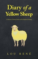Diary of a Yellow Sheep: A Memoir of Trauma, Truth, and The Shepherd’s Healing B0HBBFZGPW Book Cover
