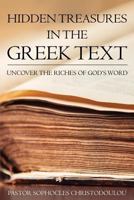 Hidden Treasures in the Greek Text: Uncovering the Riches of God's Word 1540474917 Book Cover