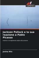 Jackson Pollock e la sua reazione a Pablo Picasso (Italian Edition) 6200730989 Book Cover
