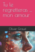 Tu le regretteras ... mon amour (French Edition) B0DVYZT9XF Book Cover