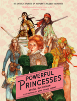 Powerful Princesses: 10 Untold Stories of History's Boldest Heroines 1922385530 Book Cover