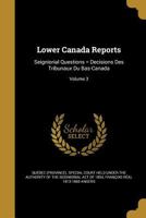 Lower Canada Reports: Seigniorial Questions = Decisions Des Tribunaux Du Bas-Canada; Volume 3 1178089851 Book Cover
