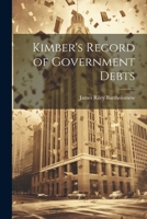 Kimber's Record of Government Debts 1021755613 Book Cover
