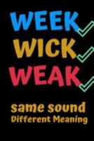 Week Wick Weak Same Sound Different Meaning: Perfect for the Special English Teacher for Teacher Appreciation Week 1692044761 Book Cover