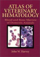 Atlas of Veterinary Hematology: Blood and Bone Marrow of Domestic Animals 0721663346 Book Cover