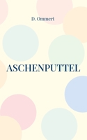 Aschenputtel: Gedichtsammlung 3769376781 Book Cover