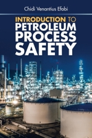Introduction to Petroleum Process Safety 1543759327 Book Cover