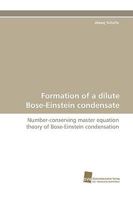 Formation of a Dilute Bose-Einstein Condensate 383811289X Book Cover