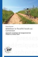 Mobiliser La Fiscalita(c) Locale Au Cameroun 3841625460 Book Cover