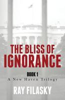 The Bliss of Ignorance (A New Haven Trilogy, #1) 1546624317 Book Cover