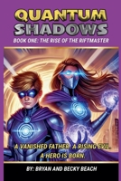 Quantum Shadows Book One: Rise of the Riftmaster (Quantom Shadows) B0FD2VVBDW Book Cover