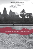 Beneath the Killing Fields: A Family Remembers B0FS36B36G Book Cover