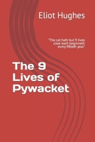 The 9 Lives of Pywacket: The cat hath but 9 lives clear each beginneth every fiftieth year. B09RFVGP9M Book Cover