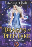 Dragon of Deep Lake: A Paranormal Fantasy Series (Rule 9 Academy of Magic) B09HQS3C3S Book Cover