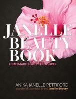 The Janelle Beauty Book: Homemade Beauty Recipes 0578408228 Book Cover