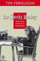 The Cheeky Monkey: Writing Narrative Comedy (Large Print 16pt) 0868198617 Book Cover