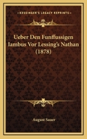 Ueber Den Fnffssigen Iambus VOR Lessing's Nathan 1167447700 Book Cover