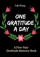 One Gratitude A Day: A Five-Year Gratitude Memory Book, Having a Gratitude Heart Everyday 1798169487 Book Cover