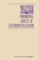 Fundamental Aspects of Electrocrystallization 146840699X Book Cover
