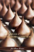 The Emperors of Chocolate: Inside the Secret World of Hershey and Mars 0767904575 Book Cover
