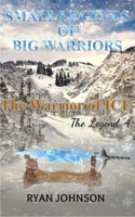 Small Legends of Big Warriors (Legend 4) : The Warrior of Ice 1081619775 Book Cover