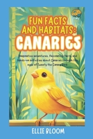 Fun Facts and Habitats: Canaries: Imaginative adventures, fascinating facts, and hands-on activities about Canaries through the eyes of Tweety the Canary Bird (Tiny Thinkers) B0FH7G3YGP Book Cover