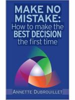 Make No Mistake: How to make the best decision the first time 0615760341 Book Cover