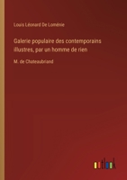 Galerie populaire des contemporains illustres, par un homme de rien: M. de Chateaubriand (French Edition) 3385086914 Book Cover