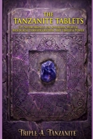 The Tanzanite Tablets: 119 Pathworkings for Sovereign Wealth, Biological Transfiguration, and Timeless Power B0HC4YHM3M Book Cover