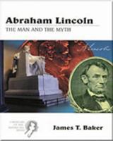 Creators of the American Mind Series, Volume III: Abraham Lincoln: The Man and the Myth (Creators of the American Mind, Vol 3) 0155056999 Book Cover