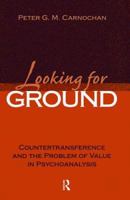 Looking for Ground: Countertransference and the Problem of Value in Psychoanalysis 1138005576 Book Cover