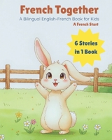 French Together: A Bilingual English-French Book for Kids B0GPLSGX28 Book Cover