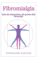 Fibromialgia : Guida alla comprensione e alla gestione della fibromialgia 1966379145 Book Cover