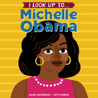 I Look Up To... Michelle Obama 0525579540 Book Cover