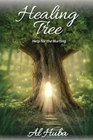The Healing Tree: Help for the Hurting 1463763352 Book Cover