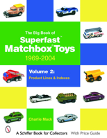 The Big Book of Superfast Matchbox Toys: 1969-2004: Product Lines and Indexes (Schiffer Book for Collectors (Hardcover)) 0764323229 Book Cover