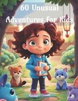 60 Unusual Adventures for Kids B0CHL96DJ1 Book Cover