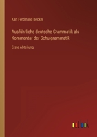 Ausführliche deutsche Grammatik als Kommentar der Schulgrammatik 117276364X Book Cover