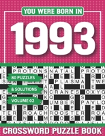 You Were Born In 1993 Crossword Puzzle Book: Crossword Puzzle Book for Adults and all Puzzle Book Fans B094ZQ1HC4 Book Cover