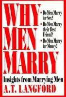 Why Men Marry: Insights from Marrying Men 157101022X Book Cover