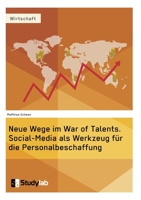 Neue Wege Im War of Talents. Social-Media ALS Werkzeug Fur Die Personalbeschaffung 3946458939 Book Cover