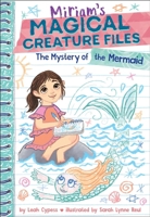The Mystery of the Mermaid (Miriam's Magical Creature Files Book #3): A Chapter Book 1419785850 Book Cover