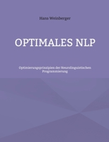 Optimales NLP: Optimierungsprinzipien der Neurolinguistischen Programmierung (German Edition) 3758310695 Book Cover