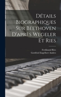 Détails biographiques sur Beethoven d'après Wegeler et Ries 1017030499 Book Cover