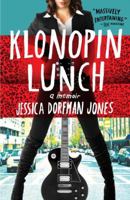 Klonopin Lunch: A Memoir 0307886972 Book Cover