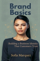 Brand Basics: Building a Business Identity That Customers Trust 9374126230 Book Cover