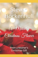 A Mother's Christmas Flower: From a Mother's Christmas Gift B0BP4C9DJF Book Cover