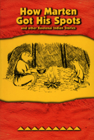 How Marten Got His Spots: and Other Kootenai Indian Stories 0917298926 Book Cover